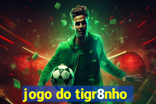 jogo do tigr8nho